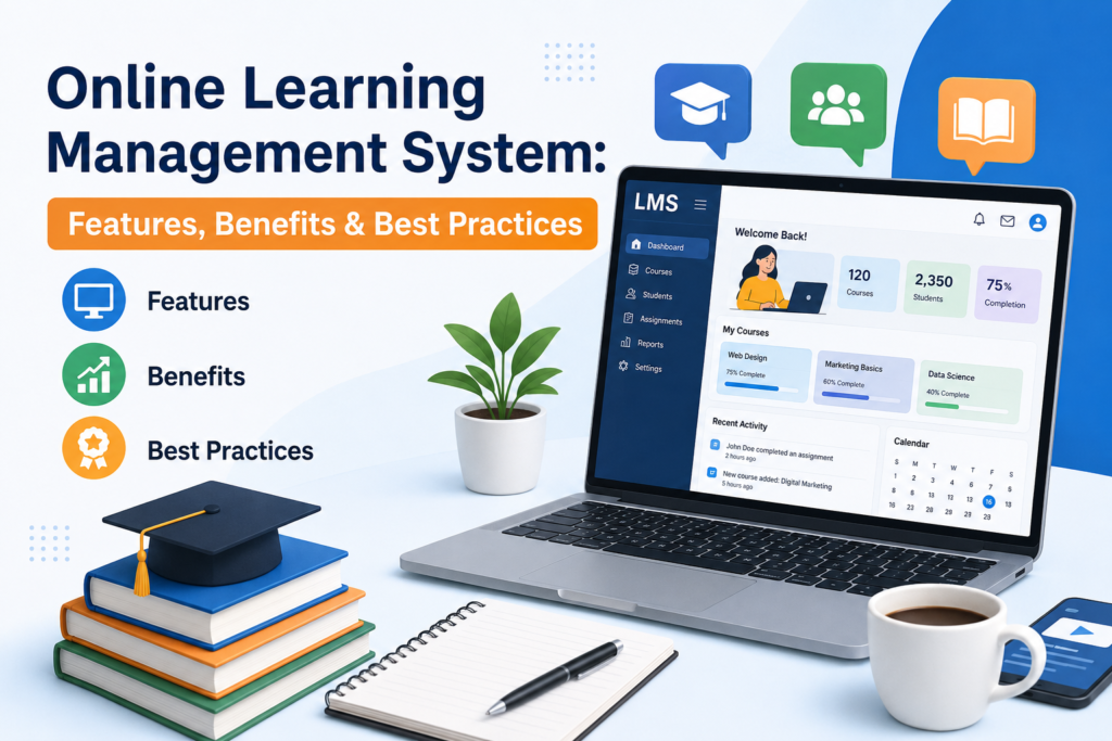 Online Learning Management System: Features, Benefits & Best Practices